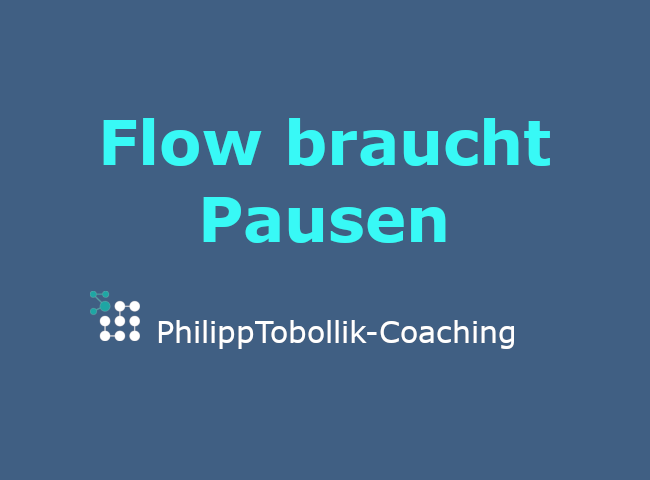 Flow braucht Pausen
