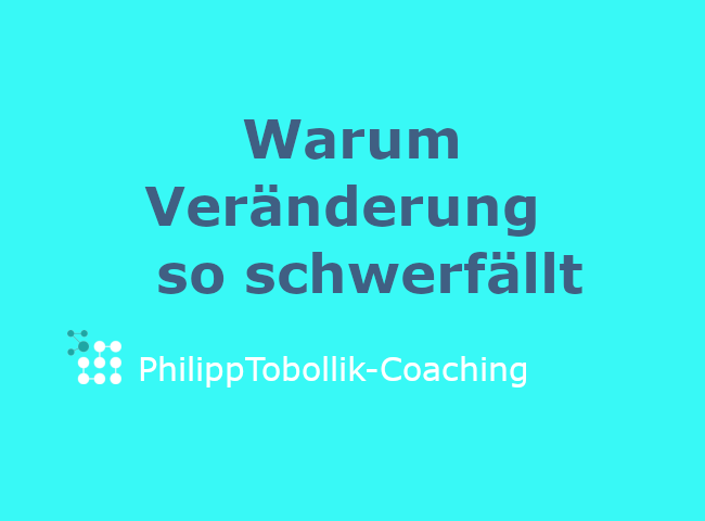 Warum Veränderung so schwerfällt